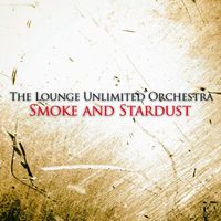 The Lounge Unlimited Orchestra - Smoke and Stardust