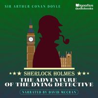 Sherlock Holmes - The Adventure of the Dying Detective (Sherlock Holmes)