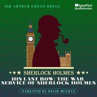Sherlock Holmes - His Last Bow: The War Service of Sherlock Holmes (Sherlock Holmes)