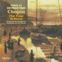 Nikolai Demidenko - Chopin: 4 Scherzi; Variations
