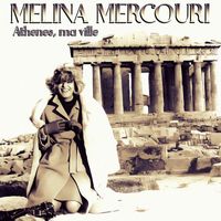 Melina Mercouri - Athenes, ma ville