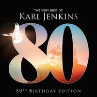 Karl Jenkins - The Very Best Of Karl Jenkins (80th Birthday Edition)