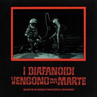 Angelo Francesco Lavagnino - I diafanoidi vengono da Marte (Original Soundtrack)