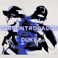 Duke - Descontrolados