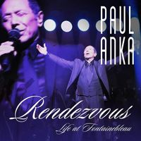 Paul Anka - Rendezvous: Life At Fontainebleau