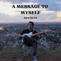 New Days - A Message to Myself