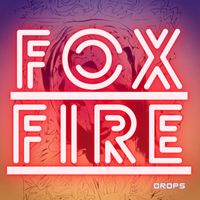 drops - Fox Fire