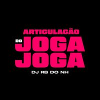 DJ RB DO NH - Articulação Do Joga Joga (Explicit)