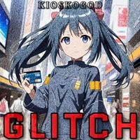 Kioskogod - Glitch (Explicit)