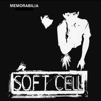 Soft Cell - Memorabilia / A Man Could Get Lost E.P.