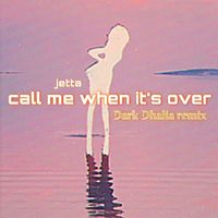 Jetta - call me when it's over (Dark Dhalia Remix)