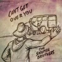 The Skupien Brothers - Can't Get over You