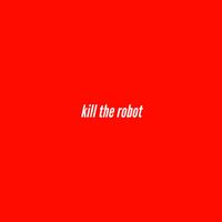 Andy Malex - Kill The Robot