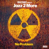 Soulstance and Jazz 2 More - No Problem