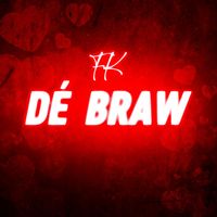 FK - Dé Braw (Explicit)