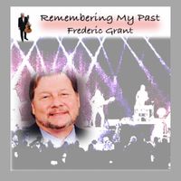Frederic Grant - Remembering My Past
