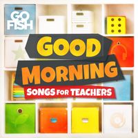 Go Fish - Good Morning (Songs for Teachers)