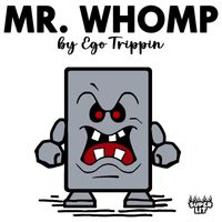 Ego Trippin - Mr Whomp