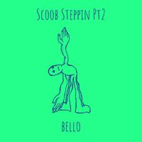 Bello - Scoob Steppin, Pt. 2 (Explicit)