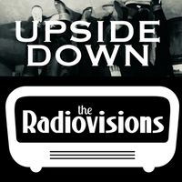 The Radiovisions - Upside Down