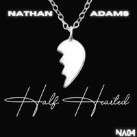 Nathan Adams - Half Hearted
