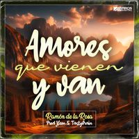 Ramón de la Rosa - Amores Que Vienen y Van