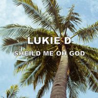 Lukie D - Sheild Me Oh God