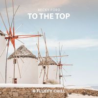 Becky Ford - To The Top
