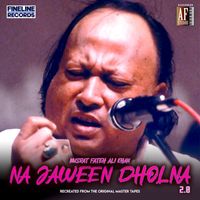Nusrat Fateh Ali Khan - Na Jaween Dholna 2.0