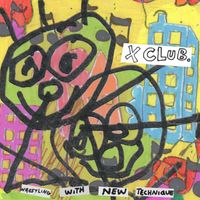 X CLUB. - Wrestling With New Technique