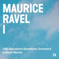 Orquestra Simfònica de Barcelona i Nacional de Catalunya, Ludovic Morlot, Maurice Ravel - Ravel: Complete Orchestral Works, Vol. 1