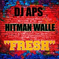 DJ Aps & Hitman Walle - Fresh