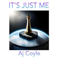 Aj Coyle - It's Just Me