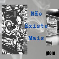 Glom - Não Existe Mais
