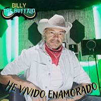 Billy The Buffalo - He Vivido Enamorado