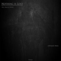 Opposite Ways - Nothing Is Lost
