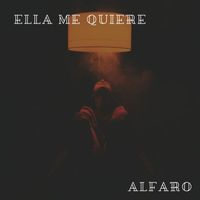 Alfaro - Ella Me Quiere