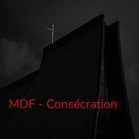 Mdf - Consécration