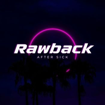 Rawback - After Sick
