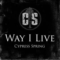 Cypress Spring - Way I Live