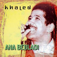 Cheb Khaled - ANA BEBLADI