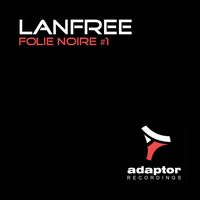Lanfree - Folie Noire #1