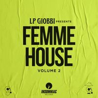 LP Giobbi and Femme House - LP Giobbi x Insomniac Records Presents Femme House Vol. 2