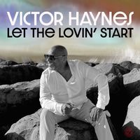Victor Haynes - Let The Lovin' Start