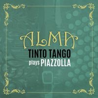 Tinto Tango & Mariano Dugatkin - ALMA - Tinto Tango plays Piazzolla