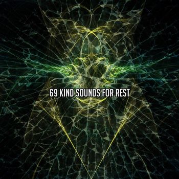 Healing Music - 69 Kind Sounds For Rest