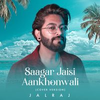JalRaj - Saagar Jaisi Aankhonwali (Cover Version)