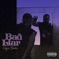 Elijah Blake - Bad Liar (Explicit)