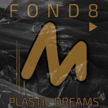 Fond8 - Plastic Dreams