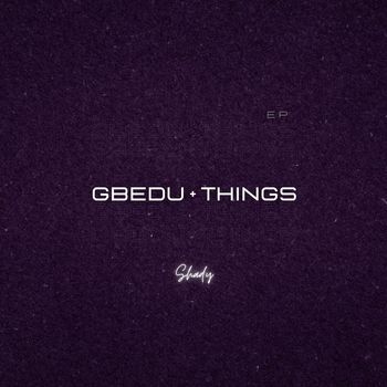 Shady - Gbedu & Things